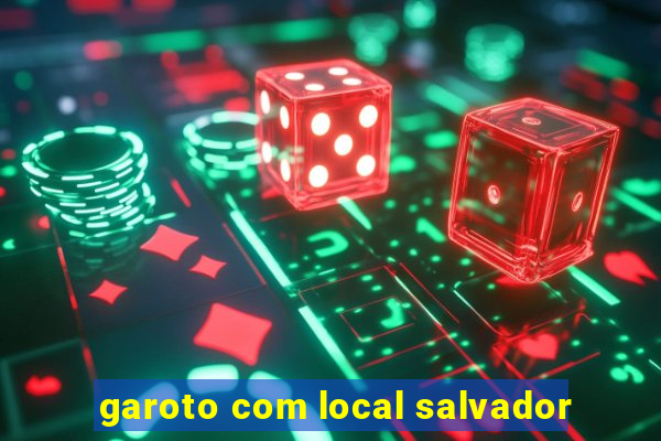 garoto com local salvador